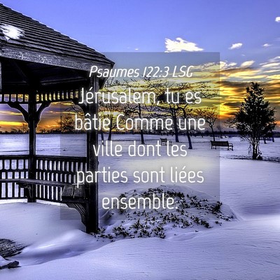 Picture 04 - Psaumes 122:3 LSG - Jérusalem, tu es bâtie Comme une ville dont les - Bible Verse Picture