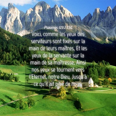 Picture 04 - Psaumes 123:2 LSG - Voici, comme les yeux des serviteurs sont fixés - Bible Verse Picture