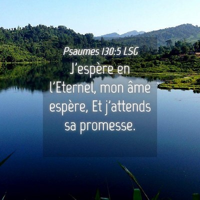Picture 04 - Psaumes 130:5 LSG - J'espère en l'Eternel, mon âme espère, Et - Bible Verse Picture