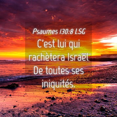 Picture 04 - Psaumes 130:8 LSG - C'est lui qui rachètera Israël De toutes ses - Bible Verse Picture