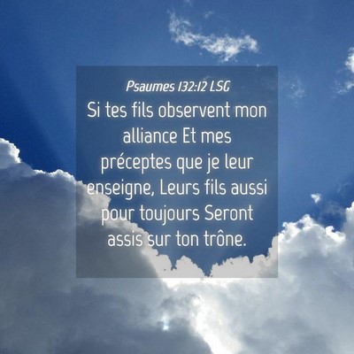 Picture 04 - Psaumes 132:12 LSG - Si tes fils observent mon alliance Et mes - Bible Verse Picture