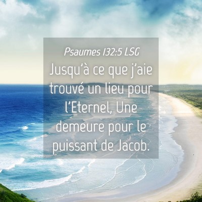 Picture 04 - Psaumes 132:5 LSG - Jusqu'à ce que j'aie trouvé un lieu pour - Bible Verse Picture