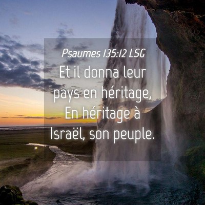 Picture 04 - Psaumes 135:12 LSG - Et il donna leur pays en héritage, En héritage - Bible Verse Picture