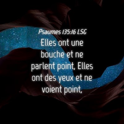 Picture 04 - Psaumes 135:16 LSG - Elles ont une bouche et ne parlent point, Elles - Bible Verse Picture