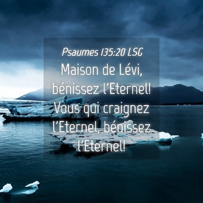 Picture 04 - Psaumes 135:20 LSG - Maison de Lévi, bénissez l'Eternel! Vous qui - Bible Verse Picture