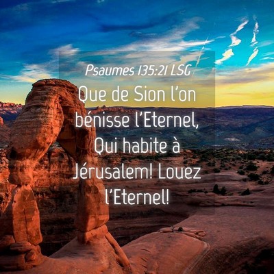 Picture 04 - Psaumes 135:21 LSG - Que de Sion l'on bénisse l'Eternel, Qui habite - Bible Verse Picture