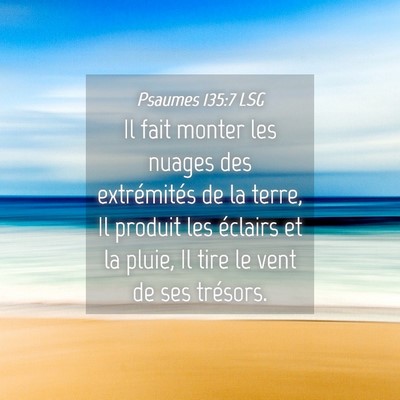 Picture 04 - Psaumes 135:7 LSG - Il fait monter les nuages des extrémités de la - Bible Verse Picture