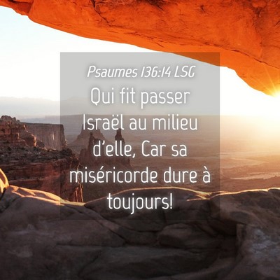Picture 04 - Psaumes 136:14 LSG - Qui fit passer Israël au milieu d'elle, Car sa - Bible Verse Picture