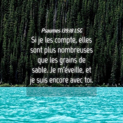 Picture 04 - Psaumes 139:18 LSG - Si je les compte, elles sont plus nombreuses que - Bible Verse Picture