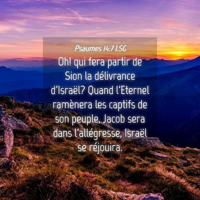 Picture 04 - Psaumes 14:7 LSG - Oh! qui fera partir de Sion la délivrance - Bible Verse Picture