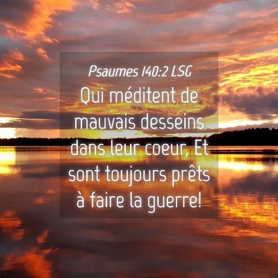 Picture 04 - Psaumes 140:2 LSG - Qui méditent de mauvais desseins dans leur - Bible Verse Picture