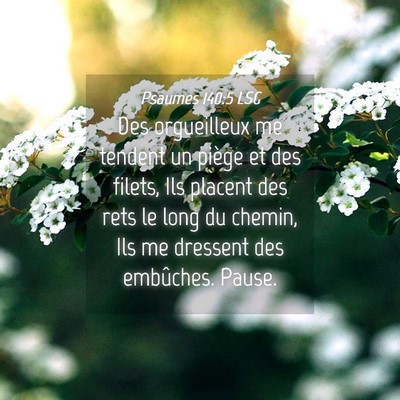 Picture 04 - Psaumes 140:5 LSG - Des orgueilleux me tendent un piège et des - Bible Verse Picture