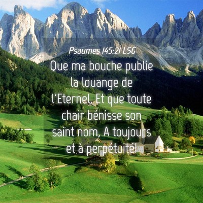 Picture 04 - Psaumes 145:21 LSG - Que ma bouche publie la louange de l'Eternel, Et - Bible Verse Picture