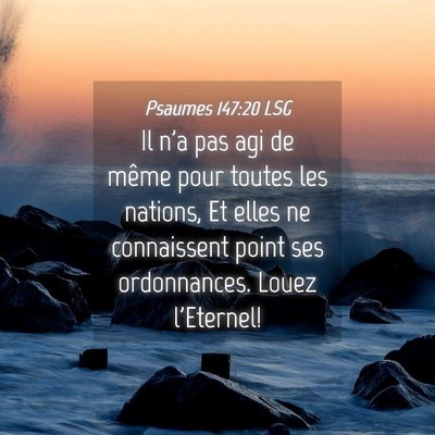 Picture 04 - Psaumes 147:20 LSG - Il n'a pas agi de même pour toutes les nations, - Bible Verse Picture