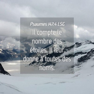 Picture 04 - Psaumes 147:4 LSG - Il compte le nombre des étoiles, Il leur donne - Bible Verse Picture