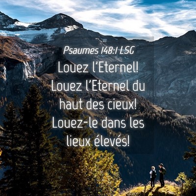 Picture 04 - Psaumes 148:1 LSG - Louez l'Eternel! Louez l'Eternel du haut des - Bible Verse Picture