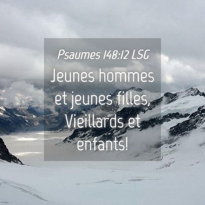 Picture 04 - Psaumes 148:12 LSG - Jeunes hommes et jeunes filles, Vieillards et - Bible Verse Picture