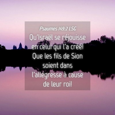 Picture 04 - Psaumes 149:2 LSG - Qu'Israël se réjouisse en celui qui l'a créé! - Bible Verse Picture