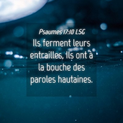 Picture 04 - Psaumes 17:10 LSG - Ils ferment leurs entrailles, Ils ont à la - Bible Verse Picture