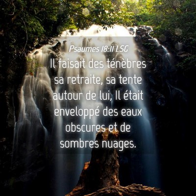 Picture 04 - Psaumes 18:11 LSG - Il faisait des ténèbres sa retraite, sa tente - Bible Verse Picture