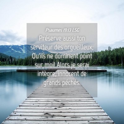 Picture 04 - Psaumes 19:13 LSG - Préserve aussi ton serviteur des orgueilleux; - Bible Verse Picture