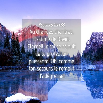 Picture 04 - Psaumes 21:1 LSG - Au chef des chantres. Psaume de David. Eternel! - Bible Verse Picture