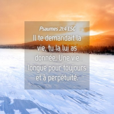 Picture 04 - Psaumes 21:4 LSG - Il te demandait la vie, tu la lui as donnée, Une - Bible Verse Picture