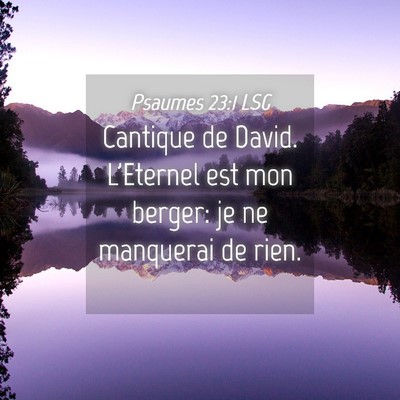 Picture 04 - Psaumes 23:1 LSG - Cantique de David. L'Eternel est mon berger: je - Bible Verse Picture