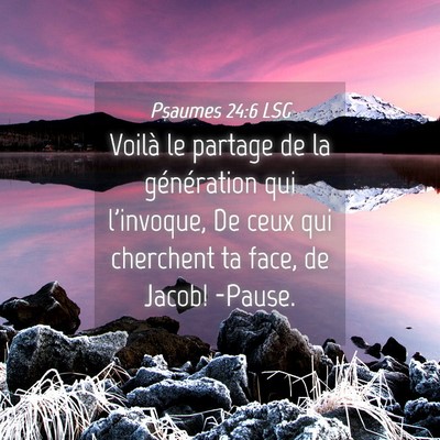 Picture 04 - Psaumes 24:6 LSG - Voilà le partage de la génération qui - Bible Verse Picture