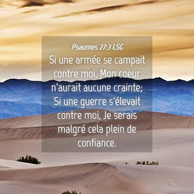 Picture 04 - Psaumes 27:3 LSG - Si une armée se campait contre moi, Mon coeur - Bible Verse Picture