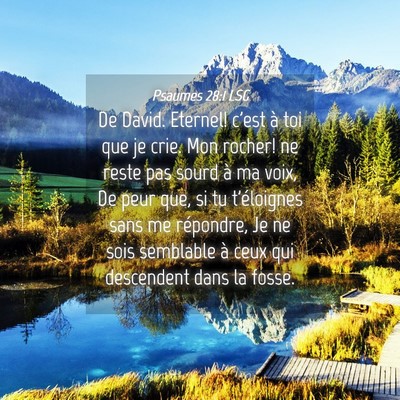 Picture 04 - Psaumes 28:1 LSG - De David. Eternel! c'est à toi que je crie. Mon - Bible Verse Picture