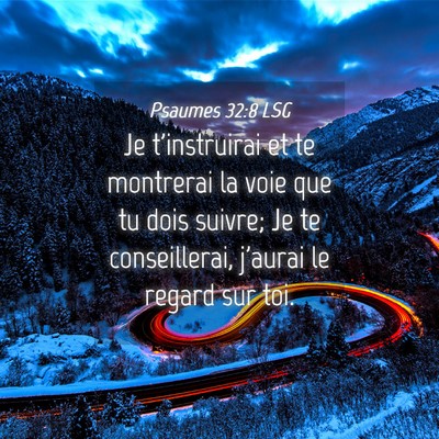 Picture 04 - Psaumes 32:8 LSG - Je t'instruirai et te montrerai la voie que tu - Bible Verse Picture