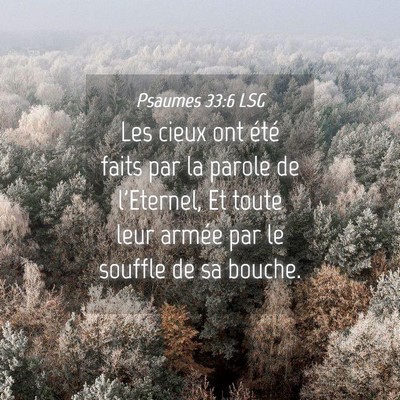 Picture 04 - Psaumes 33:6 LSG - Les cieux ont été faits par la parole de - Bible Verse Picture