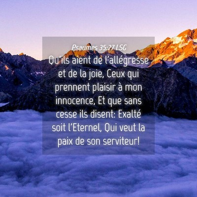 Picture 04 - Psaumes 35:27 LSG - Qu'ils aient de l'allégresse et de la joie, Ceux - Bible Verse Picture