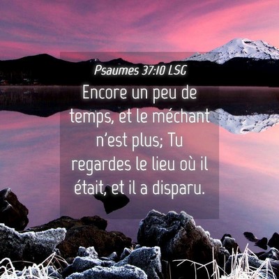 Picture 04 - Psaumes 37:10 LSG - Encore un peu de temps, et le méchant n'est - Bible Verse Picture
