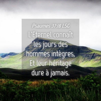 Picture 04 - Psaumes 37:18 LSG - L'Eternel connaît les jours des hommes - Bible Verse Picture