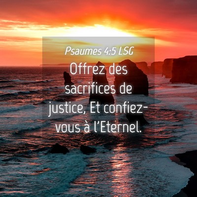 Picture 04 - Psaumes 4:5 LSG - Offrez des sacrifices de justice, Et confiez-vous - Bible Verse Picture