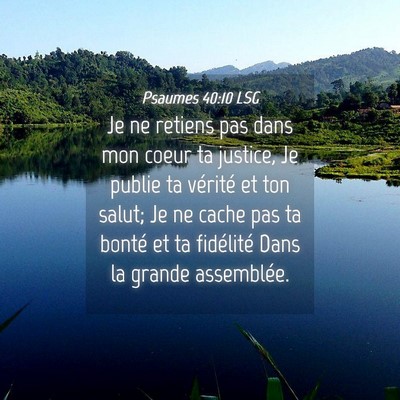 Picture 04 - Psaumes 40:10 LSG - Je ne retiens pas dans mon coeur ta justice, Je - Bible Verse Picture