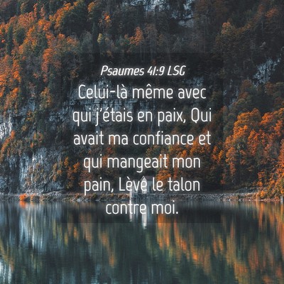 Picture 04 - Psaumes 41:9 LSG - Celui-là même avec qui j'étais en paix, Qui - Bible Verse Picture