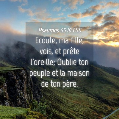 Picture 04 - Psaumes 45:10 LSG - Ecoute, ma fille, vois, et prête l'oreille; - Bible Verse Picture