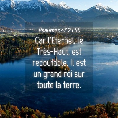Picture 04 - Psaumes 47:2 LSG - Car l'Eternel, le Très-Haut, est redoutable, Il - Bible Verse Picture