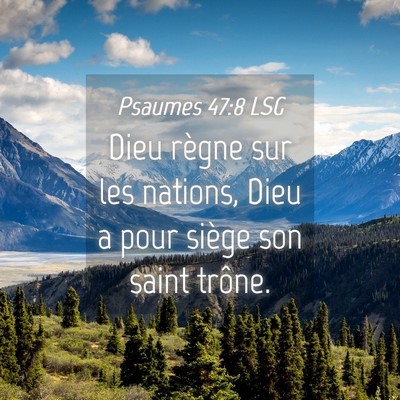 Picture 04 - Psaumes 47:8 LSG - Dieu règne sur les nations, Dieu a pour siège - Bible Verse Picture