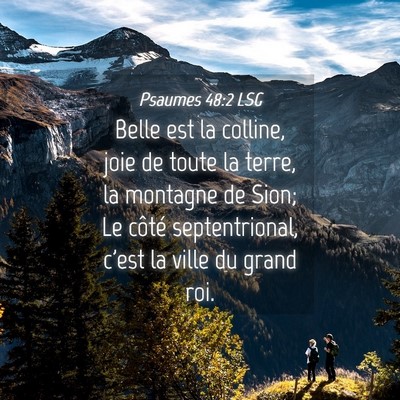 Picture 04 - Psaumes 48:2 LSG - Belle est la colline, joie de toute la terre, la - Bible Verse Picture