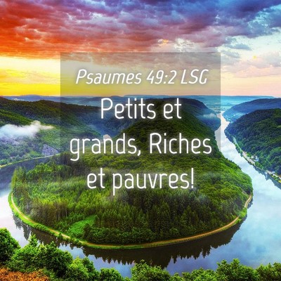 Picture 04 - Psaumes 49:2 LSG - Petits et grands, Riches et - Bible Verse Picture