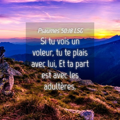 Picture 04 - Psaumes 50:18 LSG - Si tu vois un voleur, tu te plais avec lui, Et ta - Bible Verse Picture