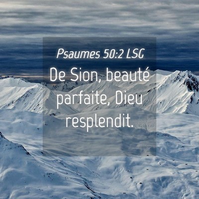 Picture 04 - Psaumes 50:2 LSG - De Sion, beauté parfaite, Dieu - Bible Verse Picture