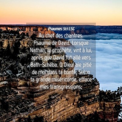 Picture 04 - Psaumes 51:1 LSG - Au chef des chantres. Psaume de David. Lorsque - Bible Verse Picture