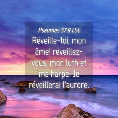 Picture 04 - Psaumes 57:8 LSG - Réveille-toi, mon âme! réveillez-vous, mon - Bible Verse Picture