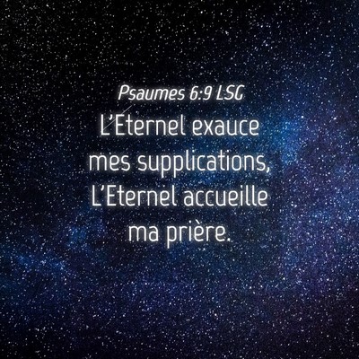 Picture 04 - Psaumes 6:9 LSG - L'Eternel exauce mes supplications, L'Eternel - Bible Verse Picture