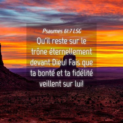 Picture 04 - Psaumes 61:7 LSG - Qu'il reste sur le trône éternellement devant - Bible Verse Picture